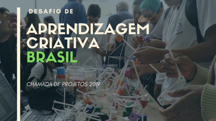 fotografia de alunos manipulando arestas e os dizeres desafio de aprendizagem criativa brasil chamada de projetos 2019