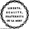 Primeiro lema da Revoluo Francesa: "Liberdade, igualdade, fraternidade ou a morte".
